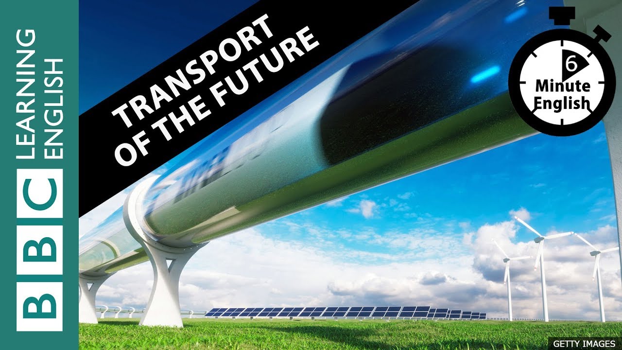 The future of transport - 6 Minute English