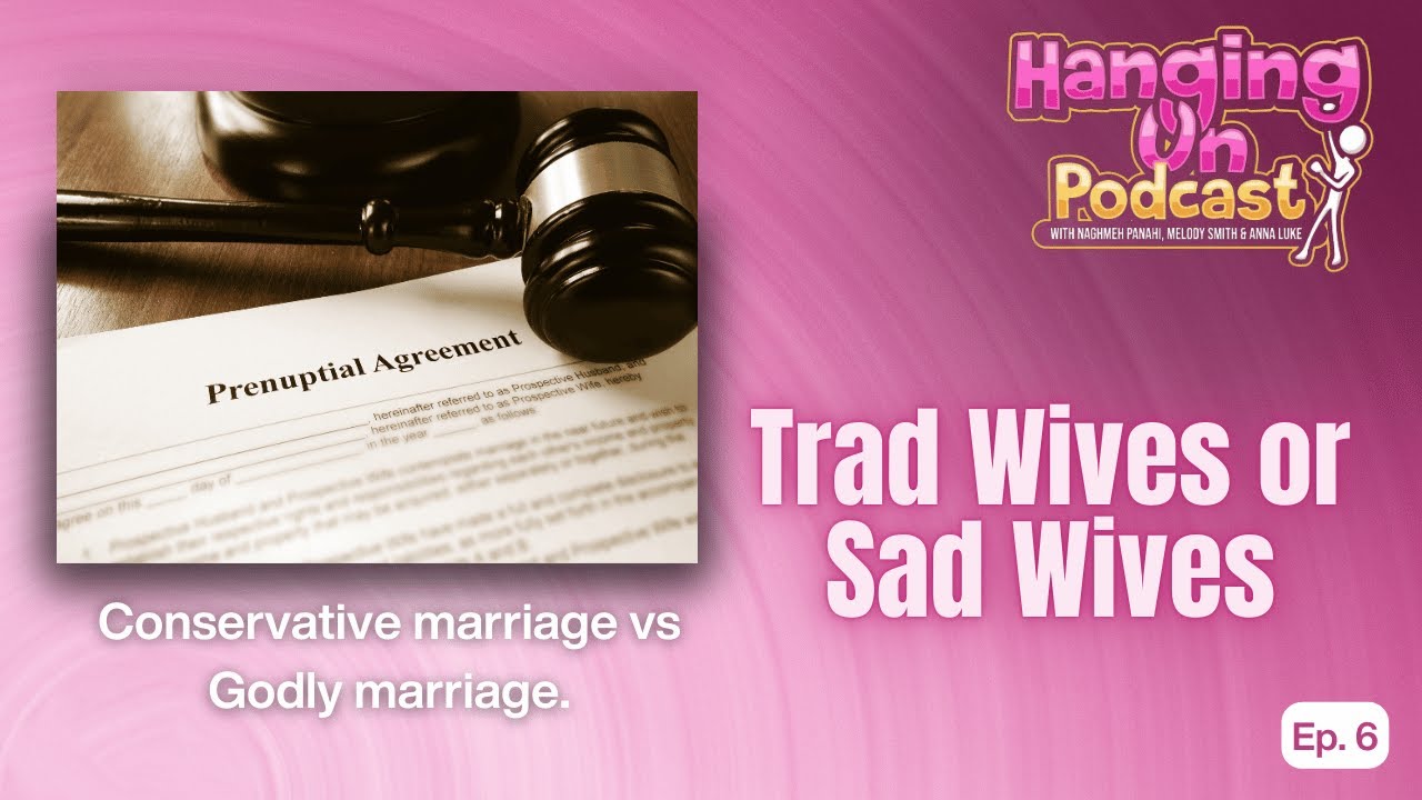 Ep. 6 - Trad Wives: love, honor, and prenups???