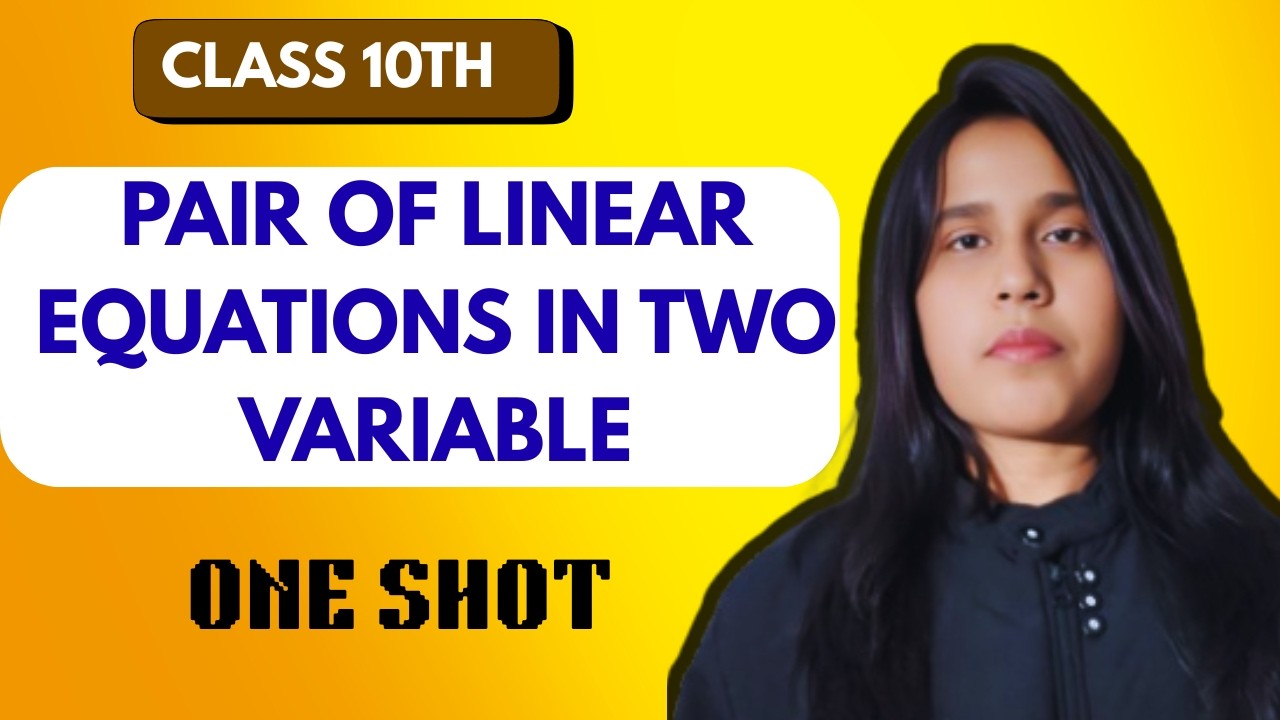 PAIR OF LINEAR EQUATIONS IN TWO VARIABLES | ONE SHOT | CLASS 10TH | MATH |
