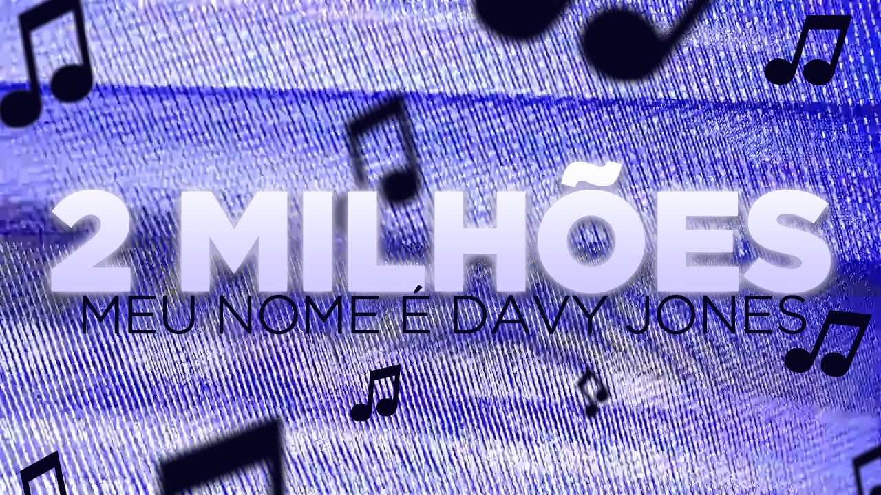MEU NOME É DAVY JONES ♫ - 2 MILHÕES DE INSCRITOS #DAVY2MILHOES