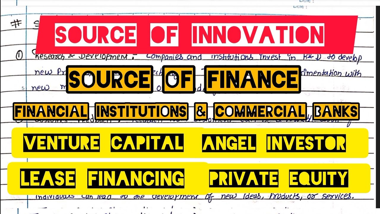 Sources of innovation & finance  Venture Capital l Angel Investor l Private Equity l Lease financing