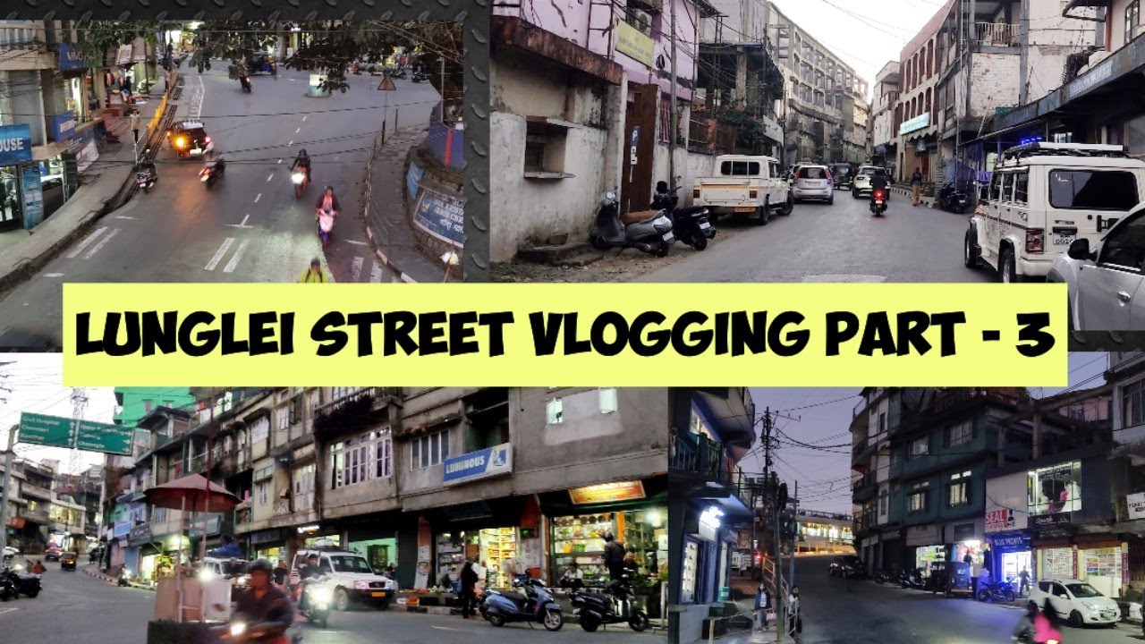 Lunglei Street Vlogging Part - 3 | Leitlangpui kawtthler fanna | Mizoram
