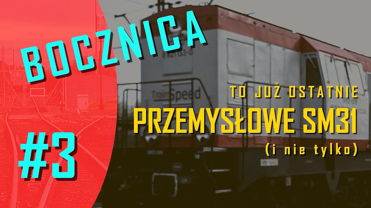 Bocznica [#3] To już ostatnie przemysłowe SM31 (i nie tylko)