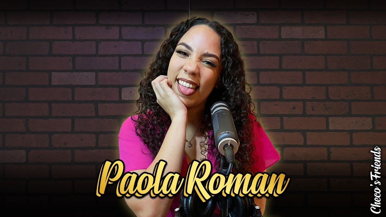 Paola Roman - Checo's Friends |Ep.137 Tp.02| Televisión Regia, separación y llegar con Franco