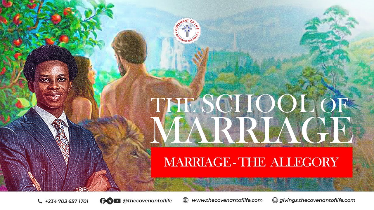THE SCHOOL OF MARRIAGE [MARRIAGE - THE ALLEGORY] || OLUWATOBILOBA OSHUNBIYI || THE COVENANT OF LIFE
