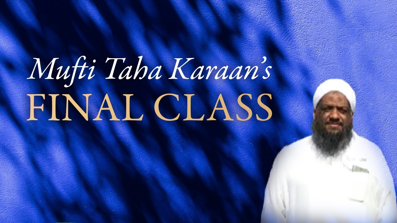 Mufti Taha Karaan's Final Class