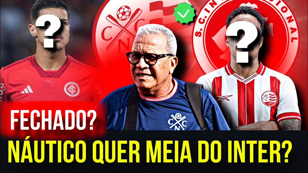 🔴😱MEIA EX-INTER FECHADO COM O NÁUTICO PARA A SÉRIE B? PACOTÃO DE REFORÇOS NA MIRA E MAIS!