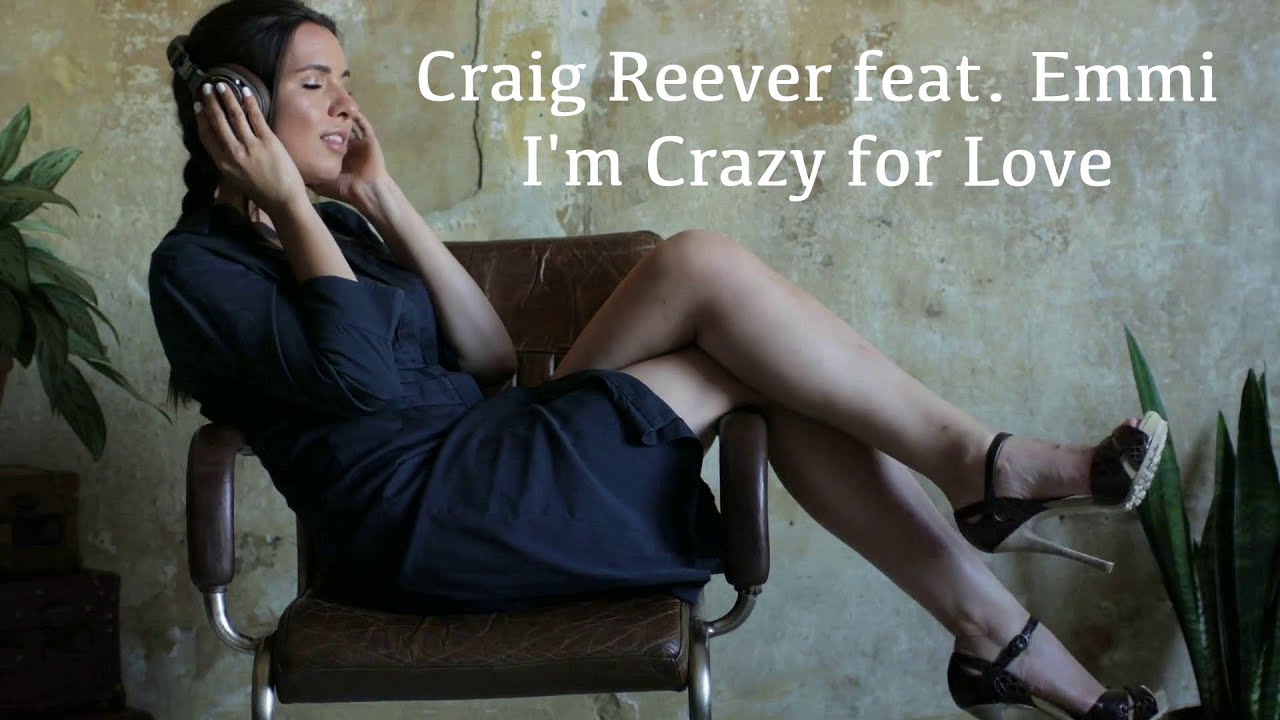 Craig Reever feat. Emmi - I'm Crazy for Love