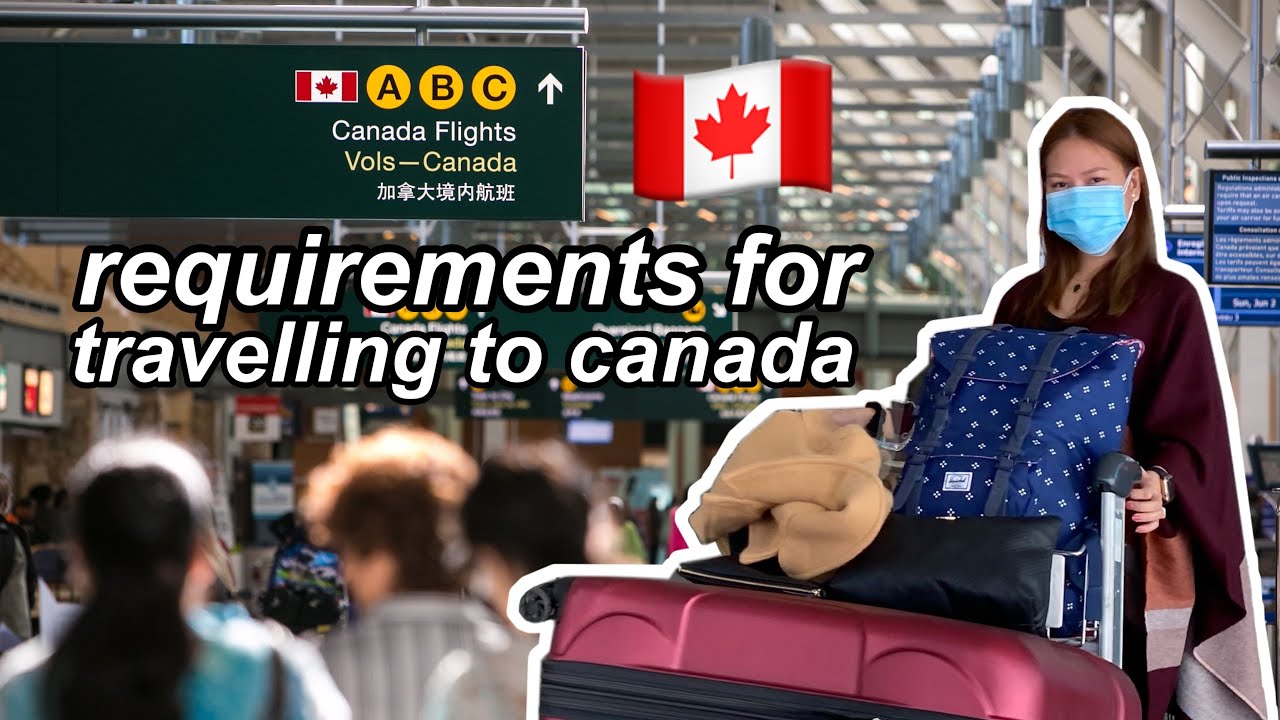 Travelling to Canada REQUIREMENTS 2021