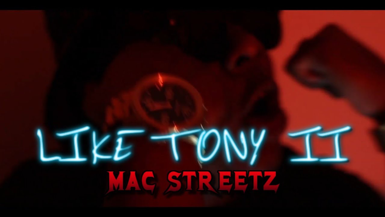 MAC STREETZ - Like Tony 2 | official music video