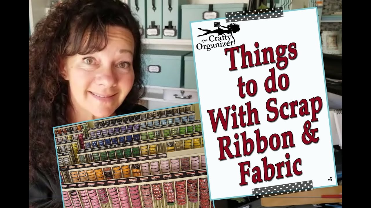 Things to do with Scrap Ribbon and Fabric