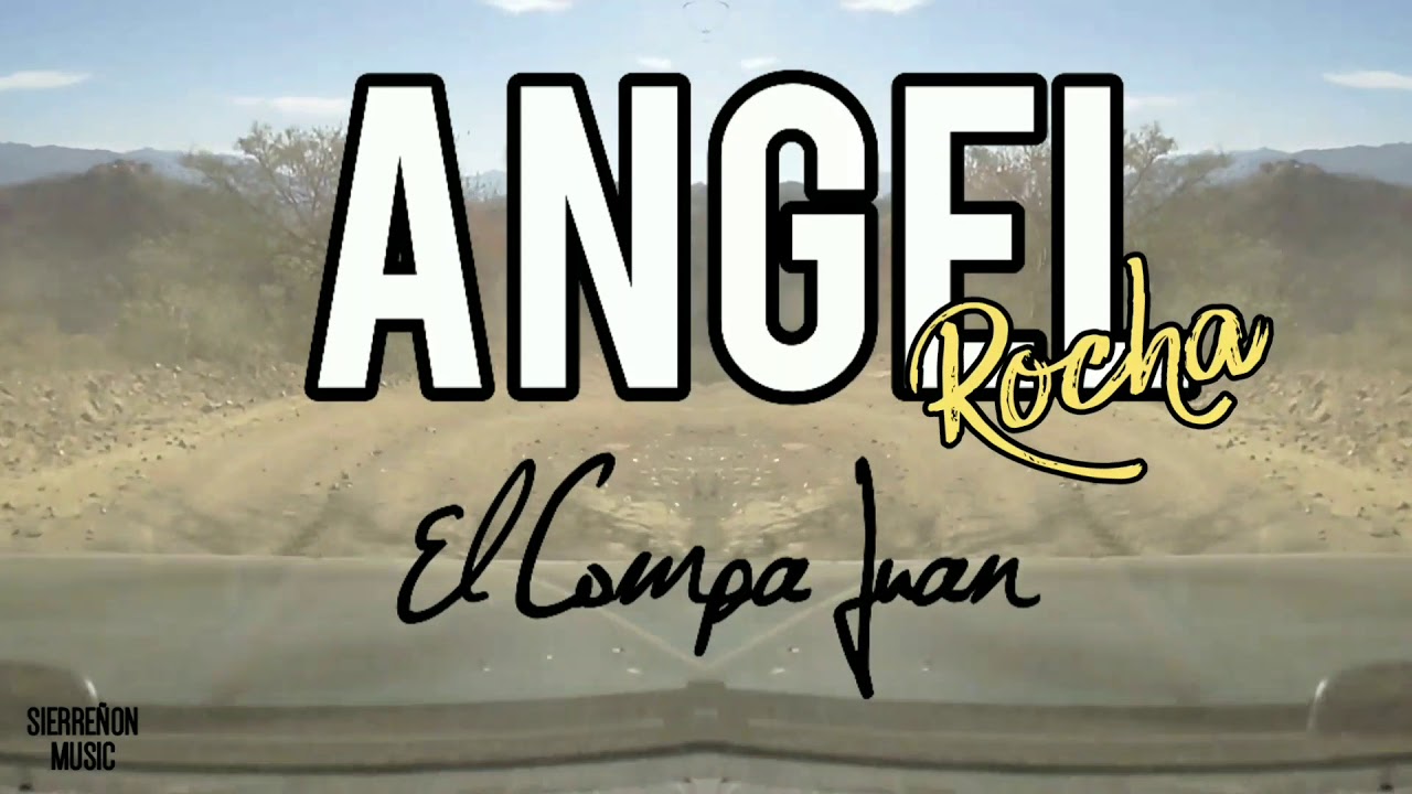 Angel Rocha - El Compa Juan [Exclusivo]