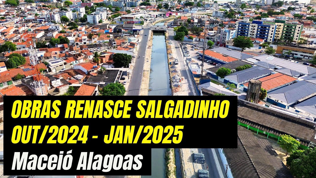 Obras Renasce Salgadinho - OUT/2024 - JAN/2025 Maceió Alagoas