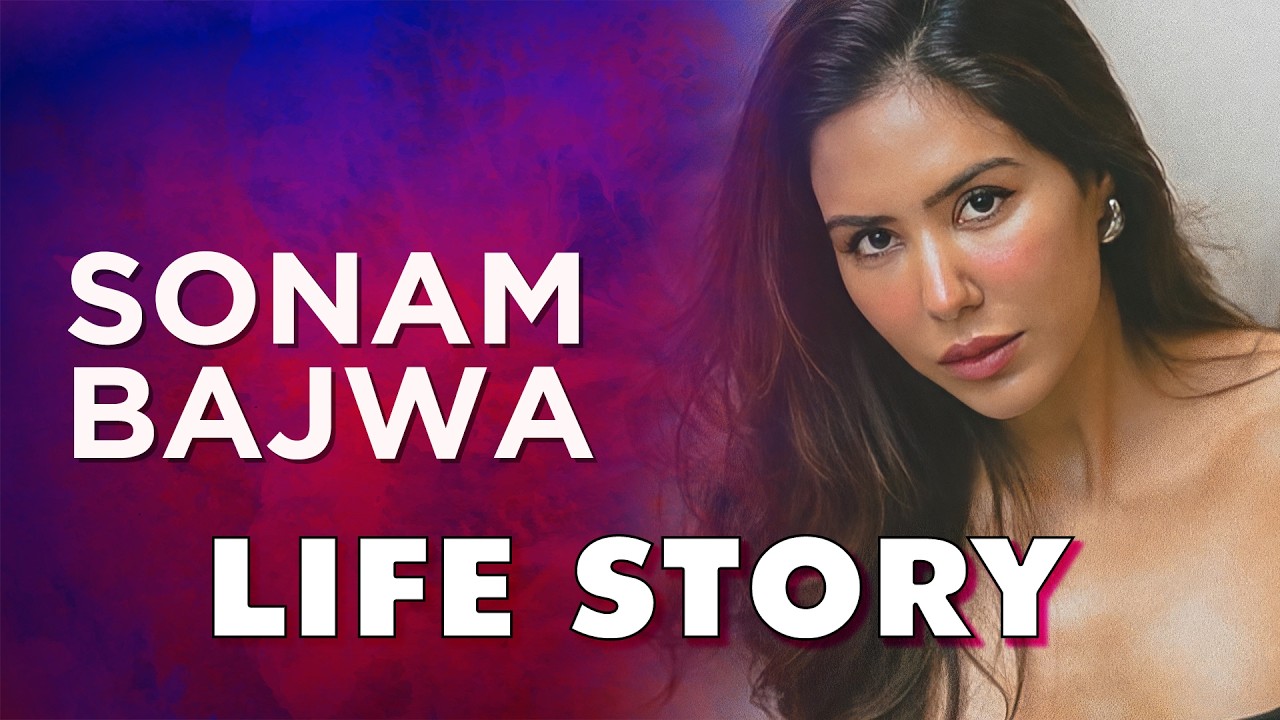 Sonam Bajwa Life Story | Biography