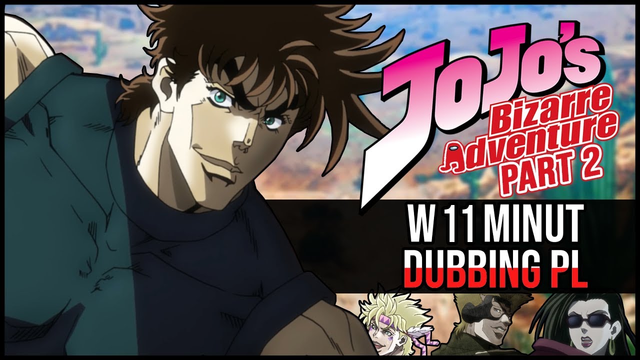 JoJo's Bizzare Adventure part 2 - w 11 minut [DUBBING PL]