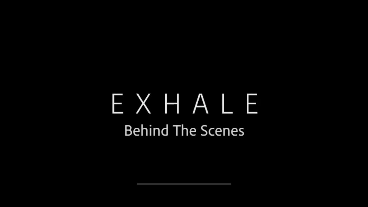 Behind The Scenes EXHALE