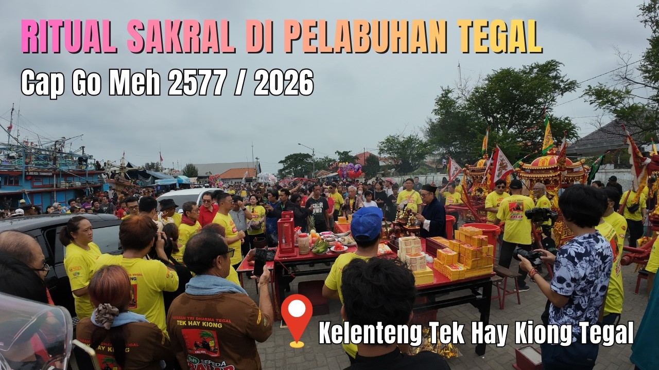 SAKRAL! Ritual Sembahyang CAP GO MEH 2577 di Pelabuhan Tegal
