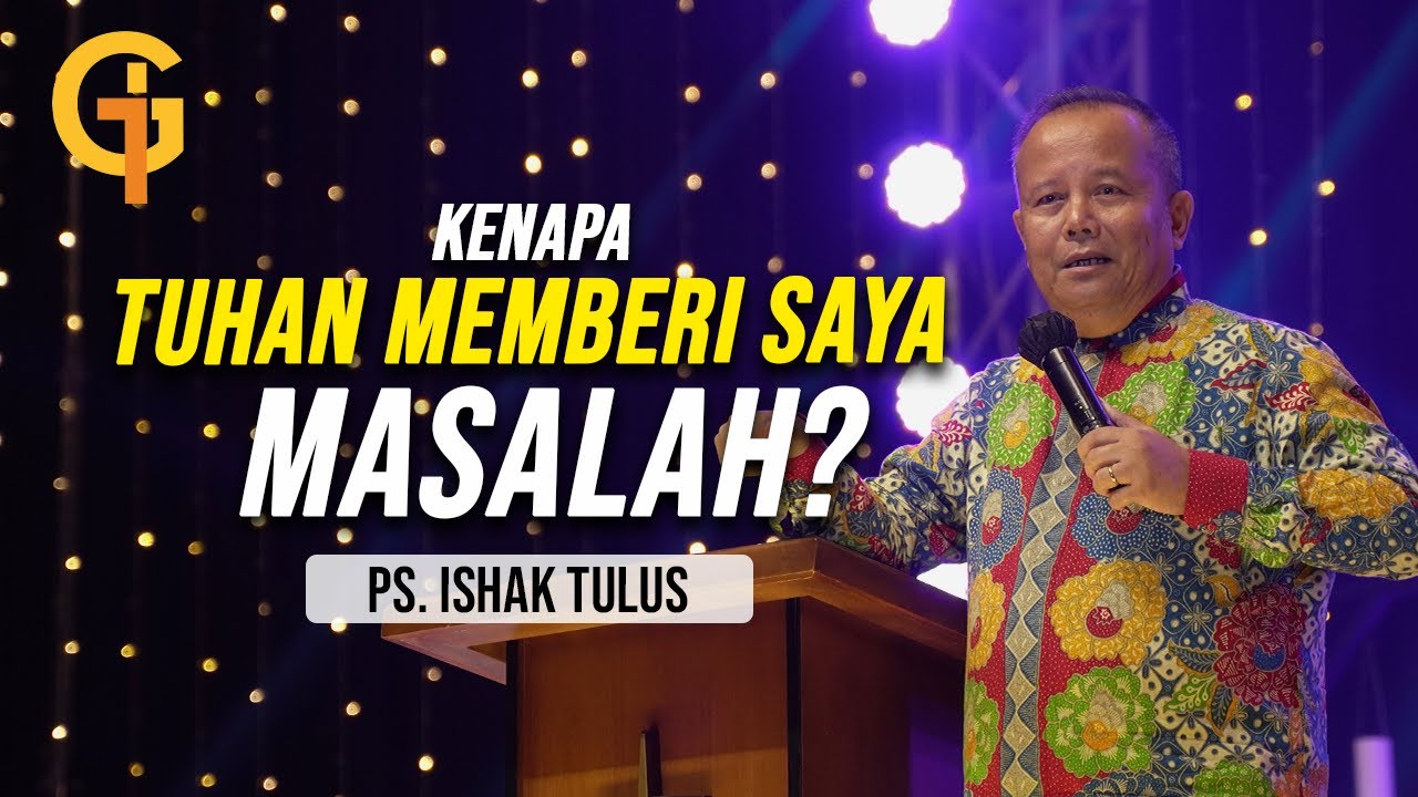 Kenapa Tuhan kasi saya Masalah?? - Ps. Ishak Tulus (Pembicara Camp Pria Sejati Indonesia)