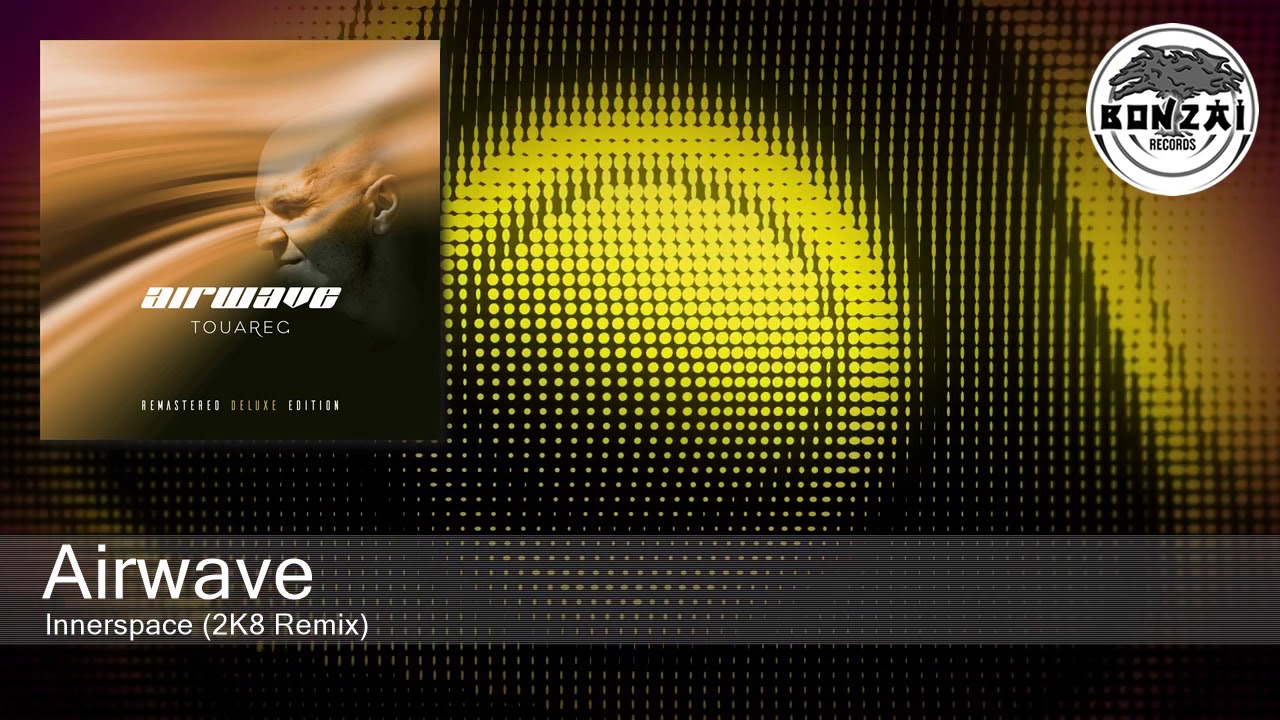Airwave - Innerspace (2K8 Remix) [Bonzai Classics]