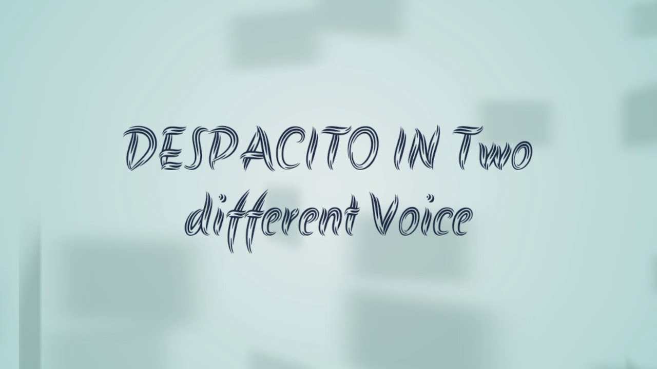 DESPACITO REMIX IN DOUBLE VOICE