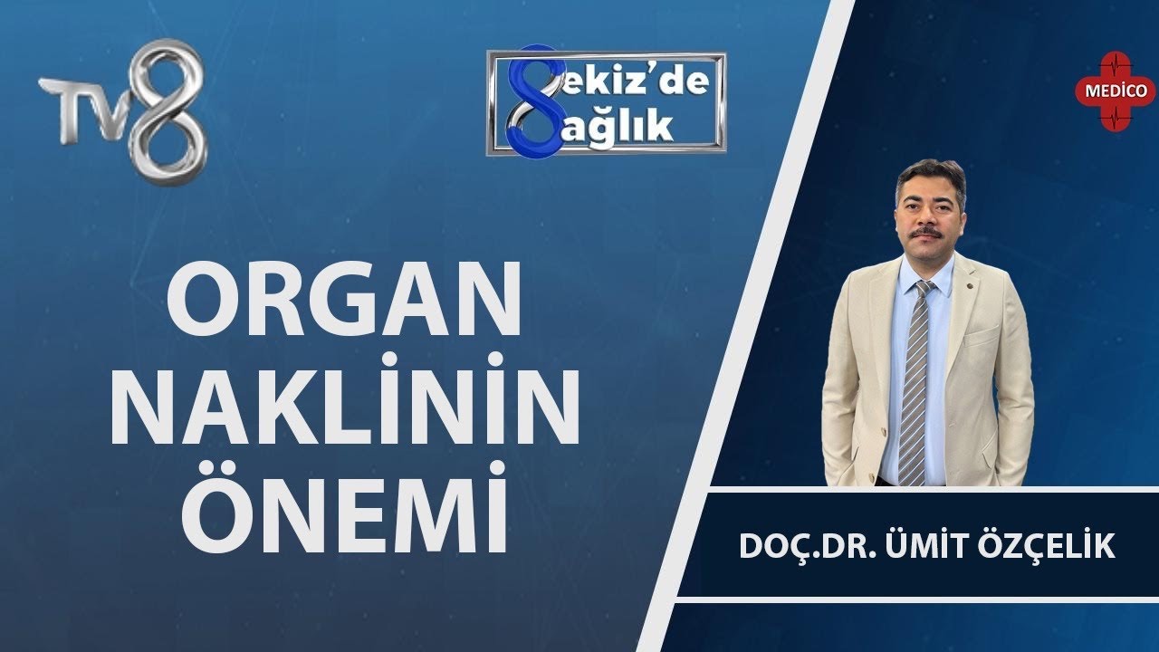 Organ Nakli ve Organ Bağısı Nedir? | Doç. Dr. Ümit Özçelik | 8'de Sağlık