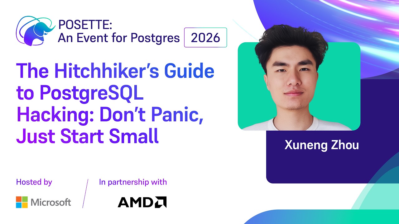 Автостопом по PostgreSQL: без паники, начните с малого | POSETTE 2026