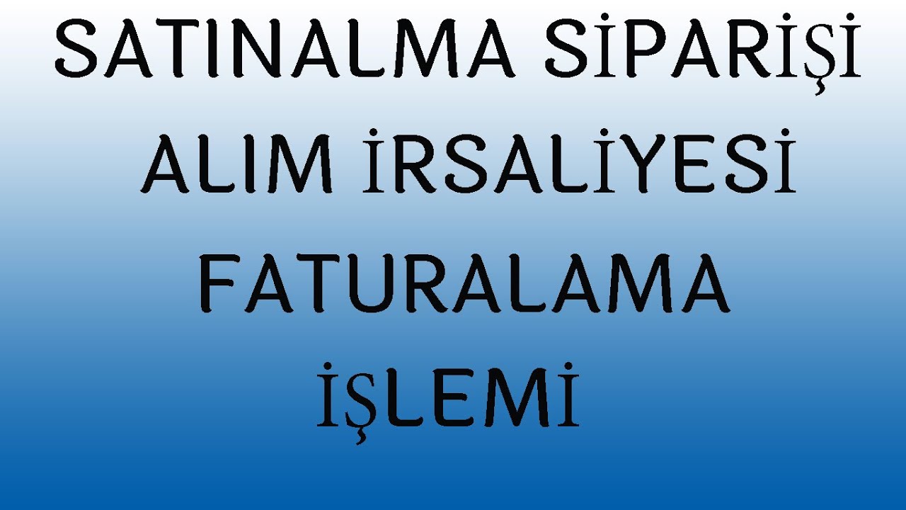 LOGO GO3 SATIN ALMA SİPARİŞİ, SATIN ALMA İRSALİYESİ, FATURALAMA İŞLEMİ