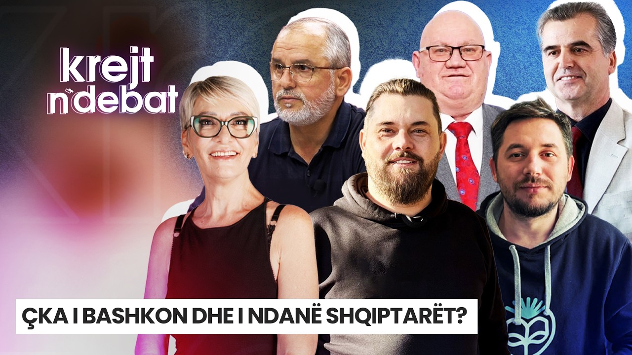 🔴KREJT N'DEBAT - Çka i bashkon dhe i ndanë shqiptarët?
