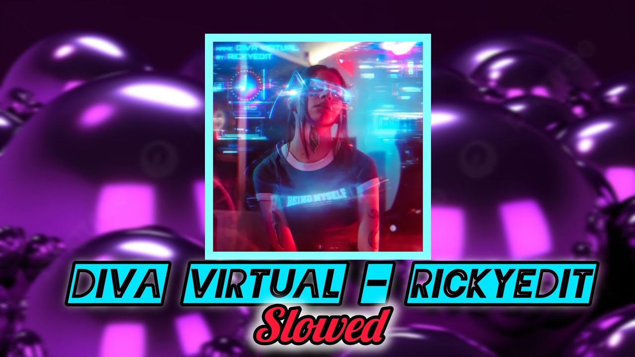 diva virtual - @rickyedit (SLOWED + REVERB)