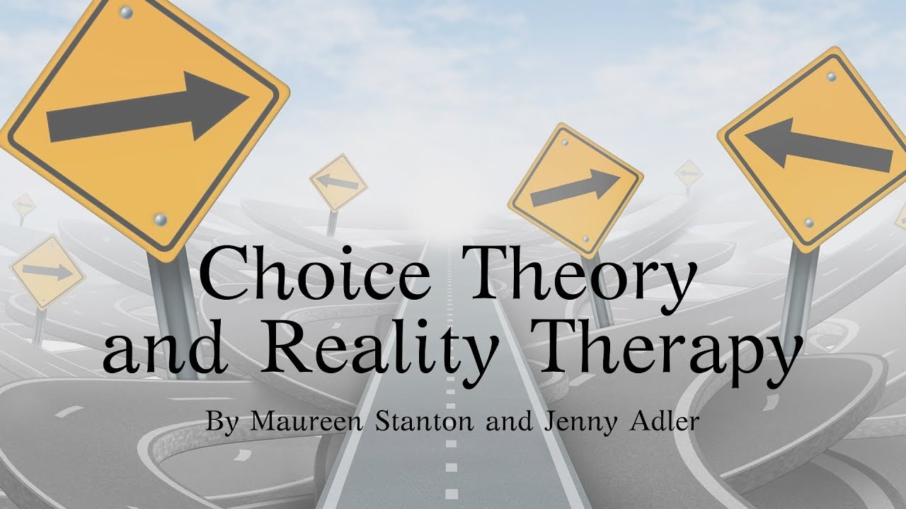 Choice Theory and Reality Therapy