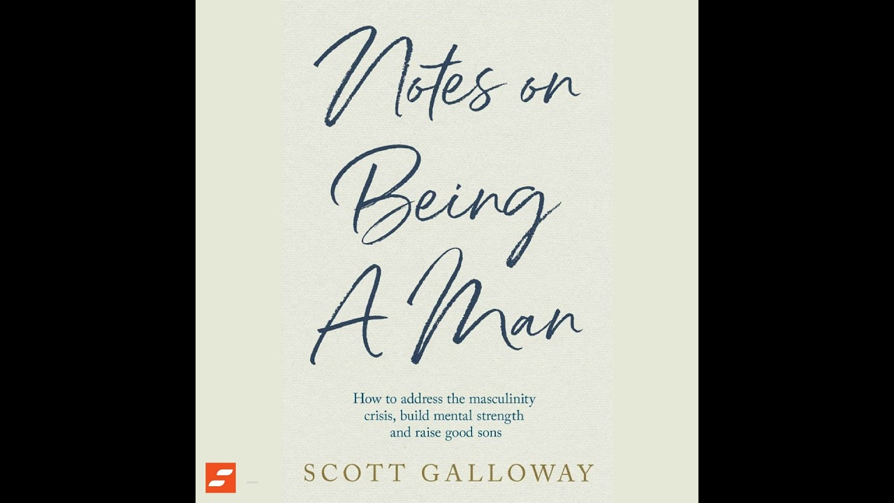 Notes on Being a Man Summary | Scott Galloway
