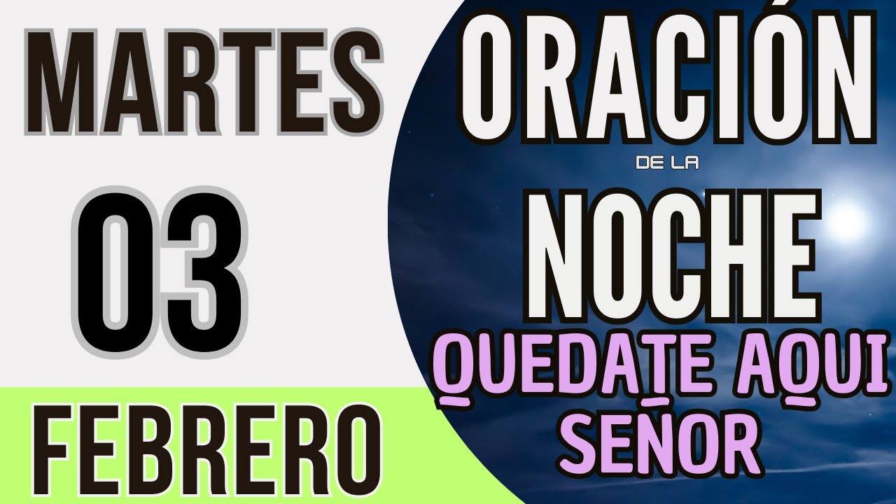 ORACIÓN DE LA NOCHE DE HOY MARTES 03 DE FEBRERO DE 2026