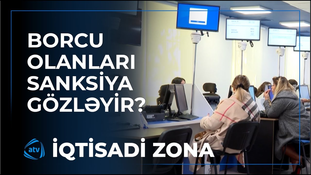 Vergi borcu olanları hansı sanksiya gözləyir? / İqtisadi zona