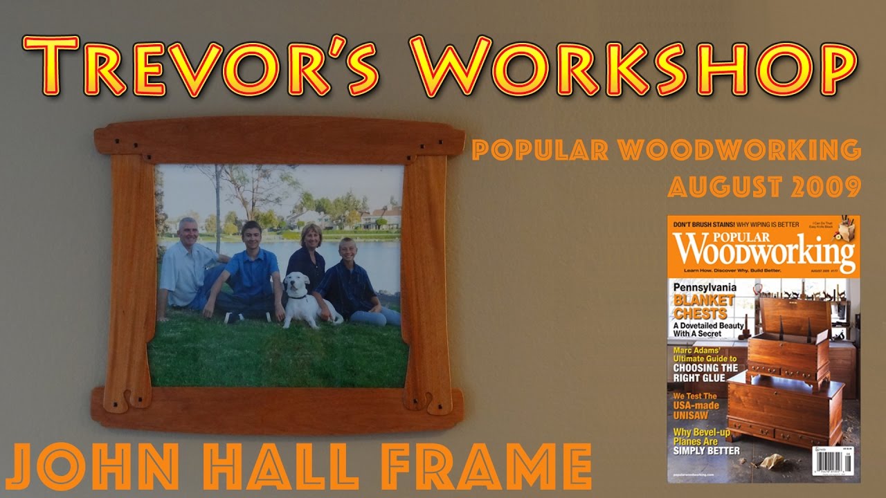 John Hall Frame (Popular Woodworking #177)