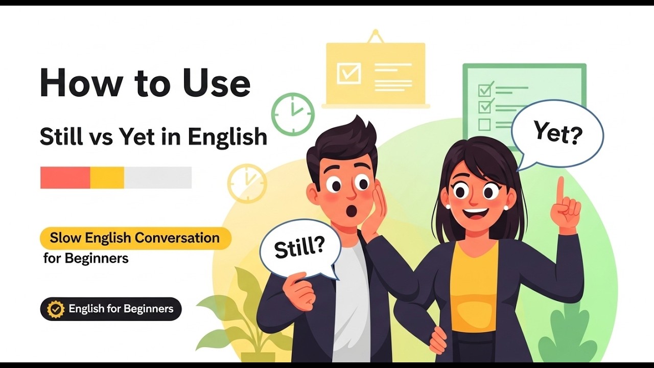Learn Still vs Yet in English | Easy Listening Practice for Beginners