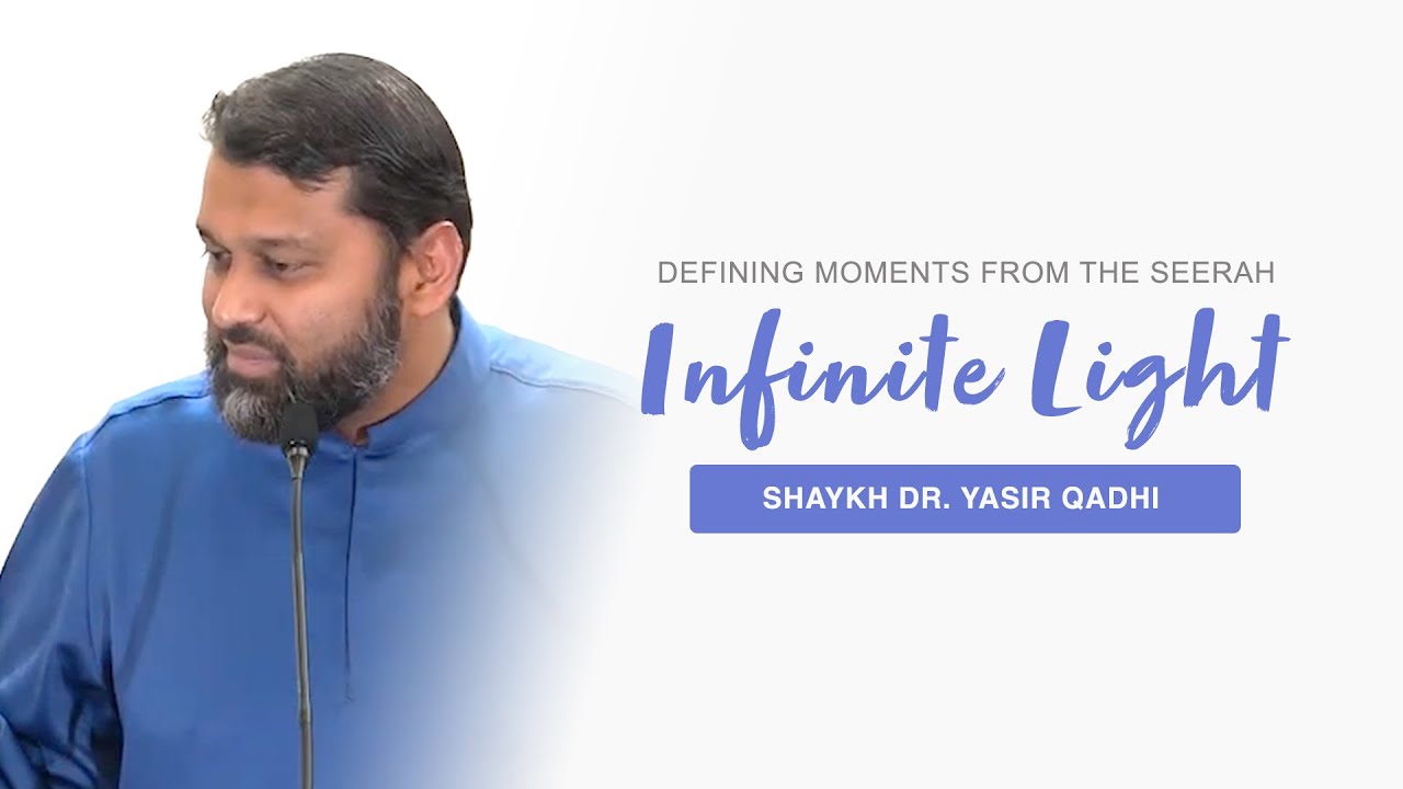 Infinite Light: Defining Moments From the Seerah | East London Mosque | Shaykh Dr. Yasir Qadhi