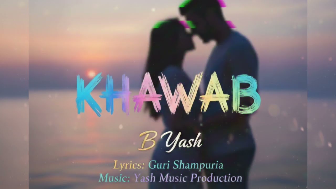 Khawab : B Yash | New Romantic Song | YM Production 