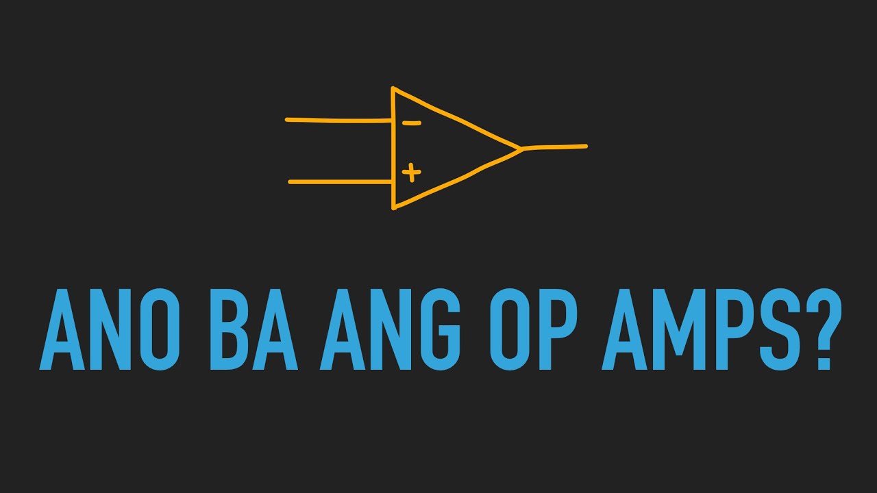 Operational Amplifiers (Op Amps) EP.27 (Tagalog Electronics)