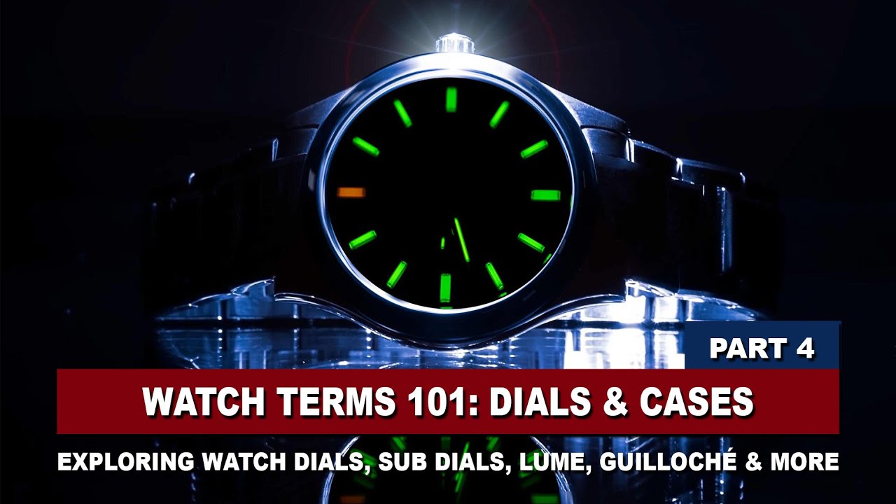 #17 Watch Terminology 101 (Part 4): Dial & Case Features Explained