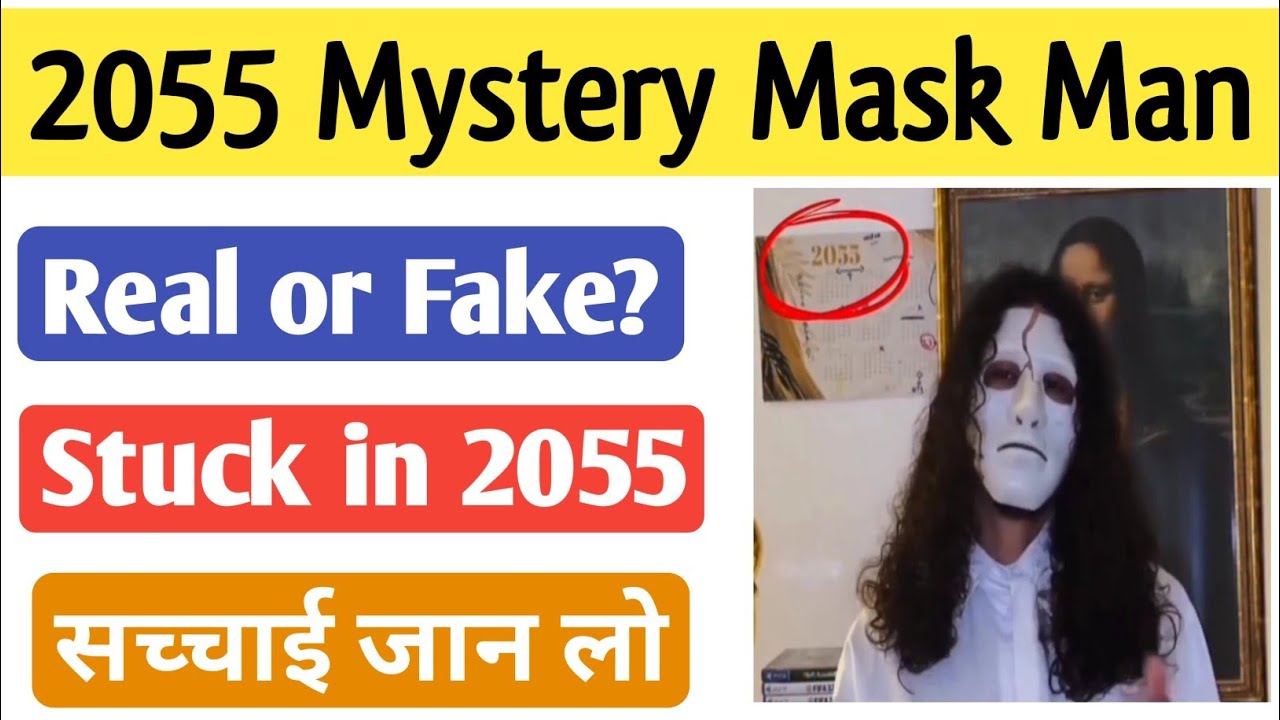 2055 mystery mask man real or fake || stuck in 2055 mystery mask man || mystery man 2055 time travel