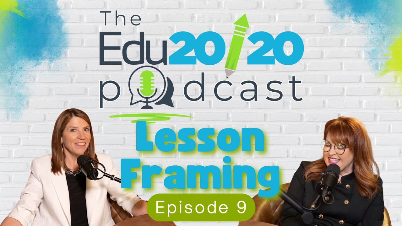 Lesson Framing | Episode 9 | The Edu20/20 Podcast #education #teachingcommunity