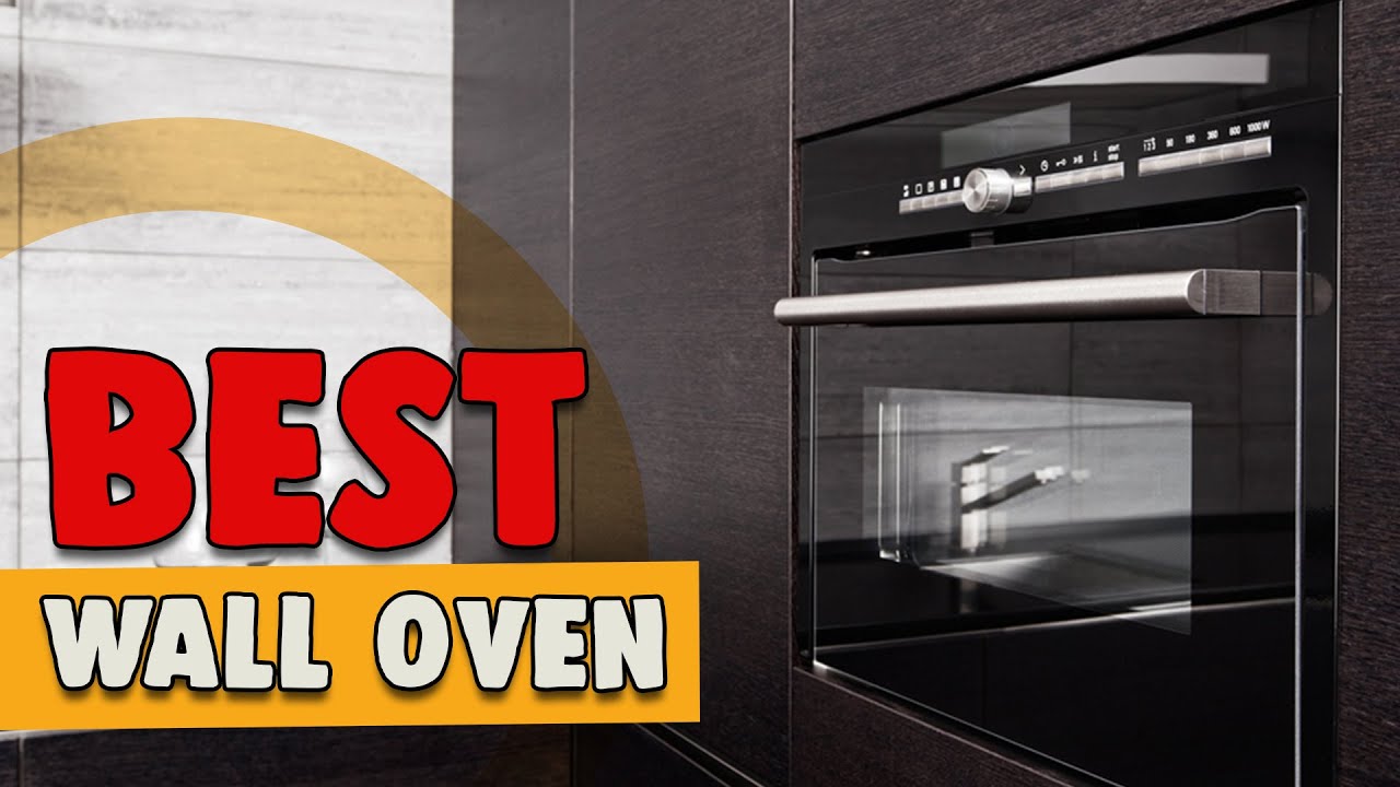 Best Wall Oven in 2022 &ndash; Our Top Buying Guide!