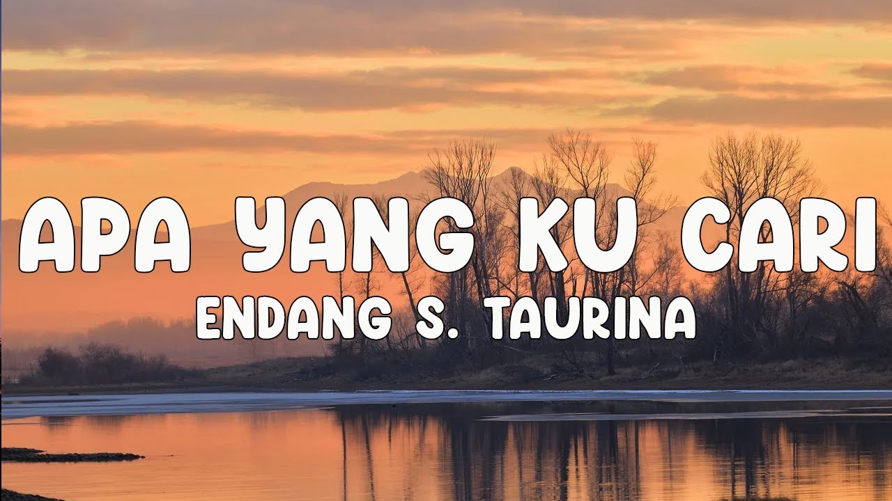 Endang S. Taurina - Apa Yang Ku Cari (Lyrics Video)