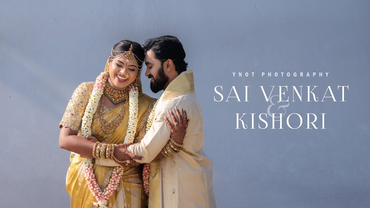 SAI VENKAT & KISHORI | WEDDING DOCUMENTARY | YNOT PHOTOGRAPHY