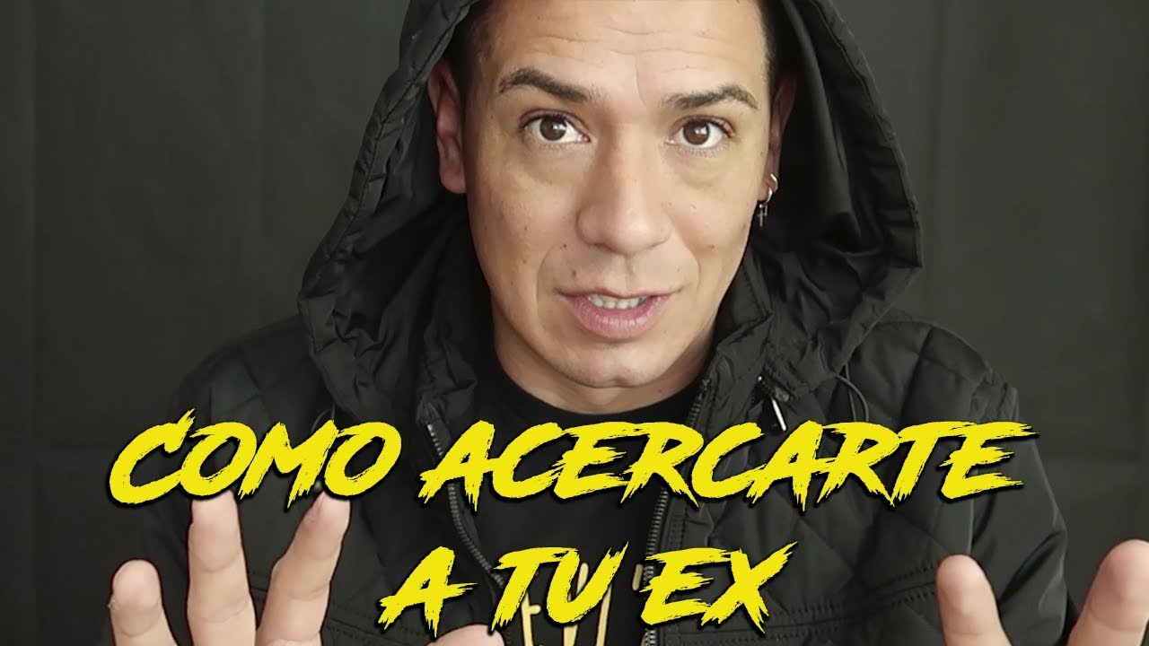 COMO ACERCARTE A TU EX