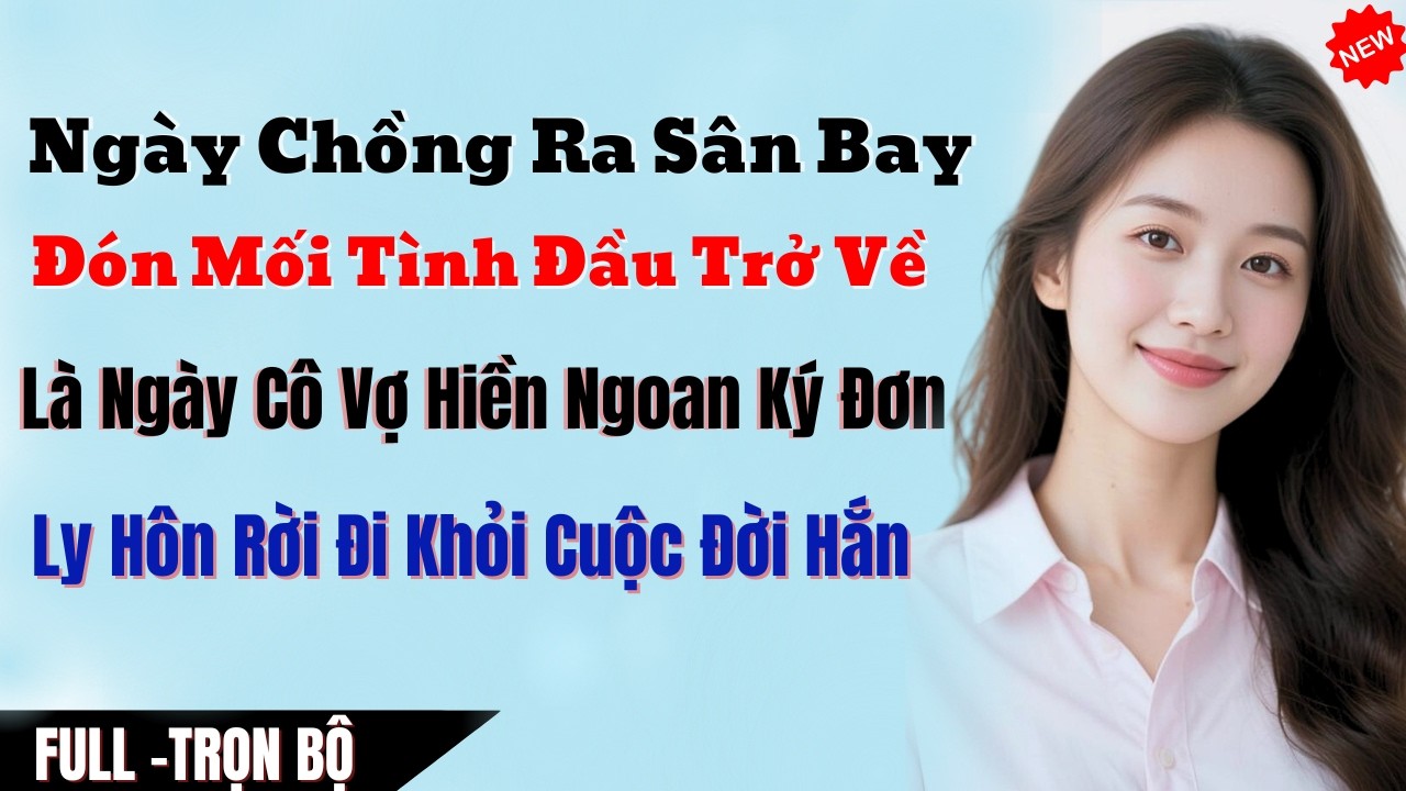 Chồng Ra S&acirc;n Bay Đ&oacute;n T&igrave;nh Đầu, Vợ Lặng Lẽ Ly H&ocirc;n, Ba Ng&agrave;y Sau Hắn Mất Trắng Tất Cả