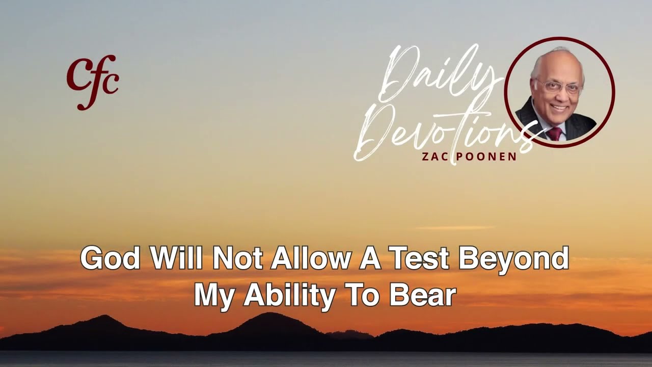 February 6 | Daily Devotion | God Will Not Allow A Test Beyond My Ability To Bear | Zac Poonen