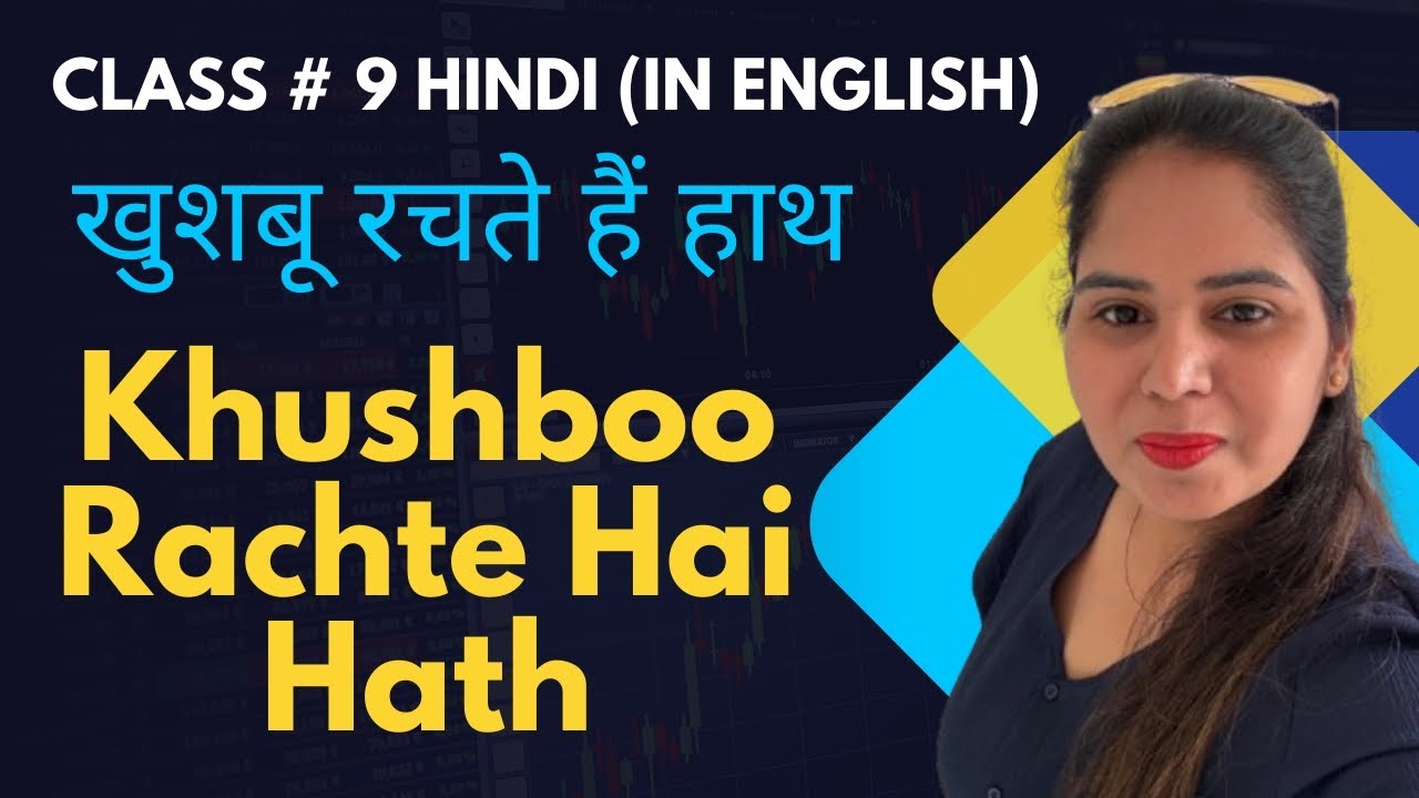 Class 9 chapter 10 khushboo Rachte hai hath chapter summary in English 