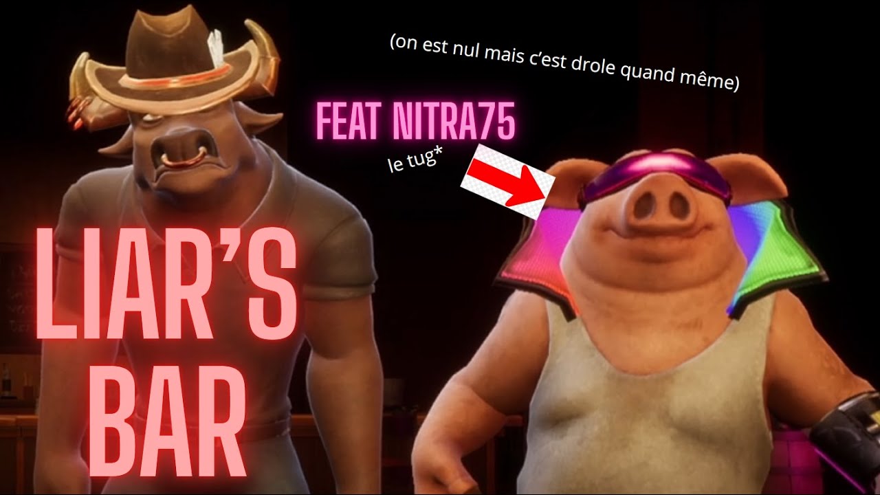 Liar's Bar : on est en retard de fou mais tkt t'façon on est nul mais c'est drôle (aller abo toi)