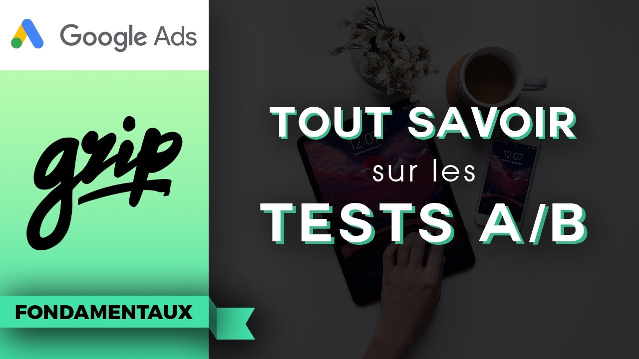 Tout savoir sur les tests A/B Google Ads